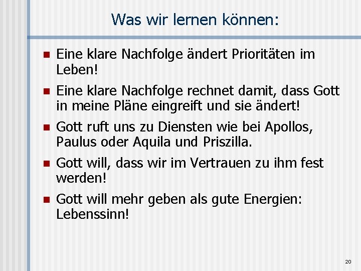 Was wir lernen können: n Eine klare Nachfolge ändert Prioritäten im Leben! n Eine