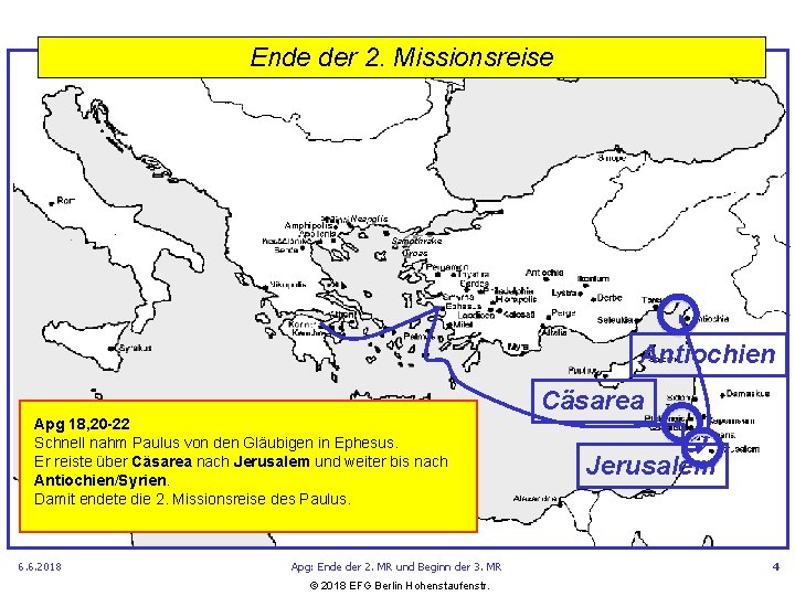 Ende der 2. Missionsreise • Neapolis • • Amphipolis Samothrake Troas Antiochien Cäsarea Apg