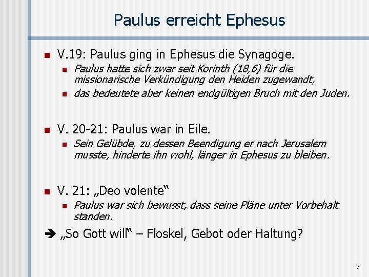 Paulus erreicht Ephesus n V. 19: Paulus ging in Ephesus die Synagoge. n n