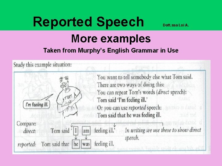 Reported Speech Dott. ssa Loi A. More examples Taken from Murphy’s English Grammar in