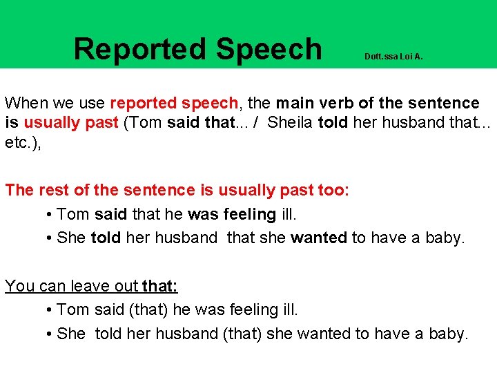 Reported Speech Dott. ssa Loi A. When we use reported speech, the main verb