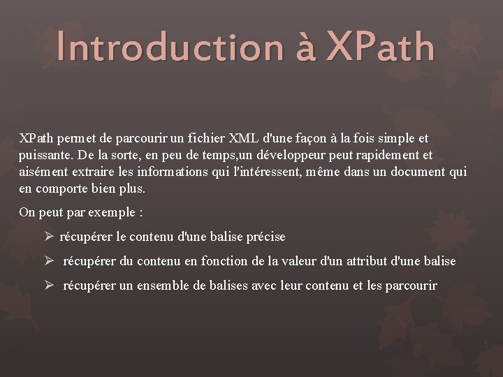 Introduction à XPath permet de parcourir un fichier XML d'une façon à la fois