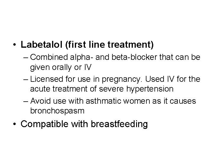  • Labetalol (first line treatment) – Combined alpha- and beta-blocker that can be