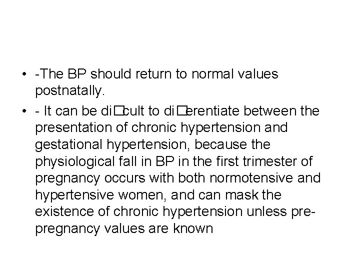  • -The BP should return to normal values postnatally. • - It can