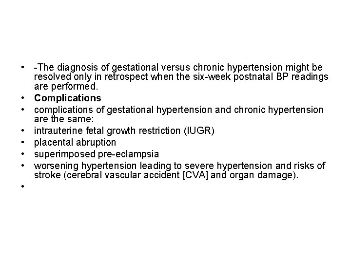  • -The diagnosis of gestational versus chronic hypertension might be resolved only in