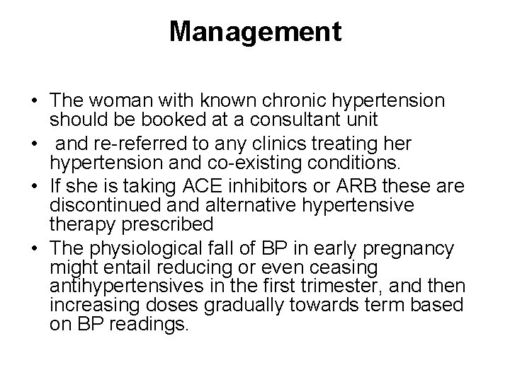 Management • The woman with known chronic hypertension should be booked at a consultant