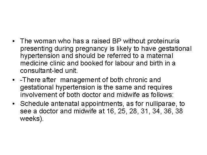  • The woman who has a raised BP without proteinuria presenting during pregnancy