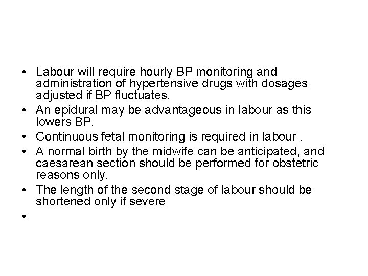  • Labour will require hourly BP monitoring and administration of hypertensive drugs with