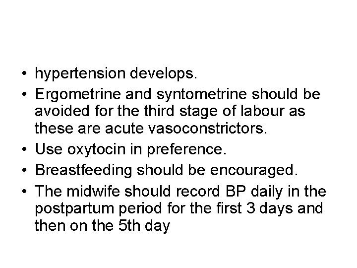  • hypertension develops. • Ergometrine and syntometrine should be avoided for the third