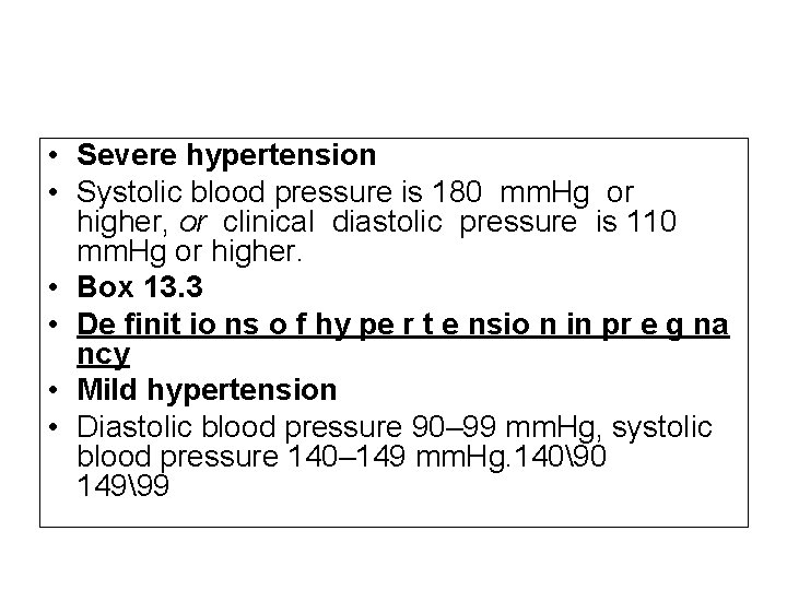  • Severe hypertension • Systolic blood pressure is 180 mm. Hg or higher,