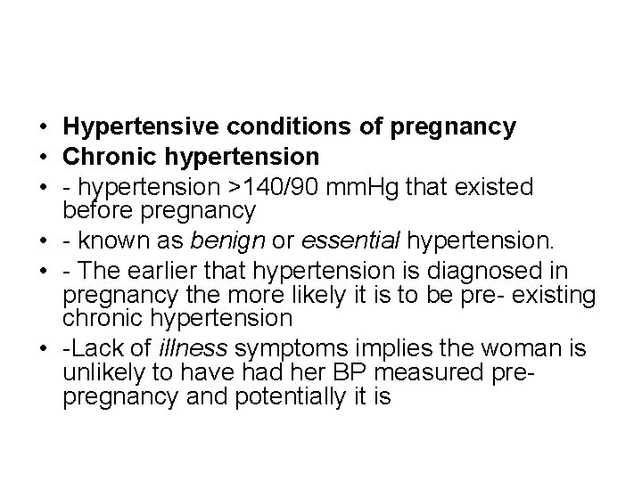  • Hypertensive conditions of pregnancy • Chronic hypertension • - hypertension >140/90 mm.