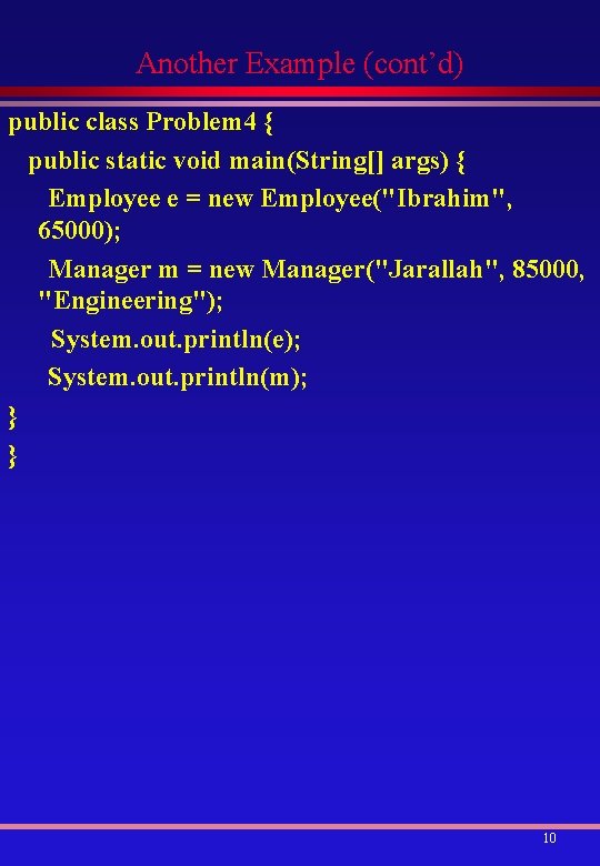 Another Example (cont’d) public class Problem 4 { public static void main(String[] args) {