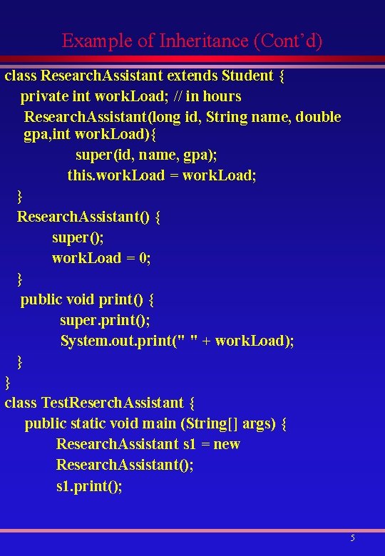 Example of Inheritance (Cont’d) class Research. Assistant extends Student { private int work. Load;