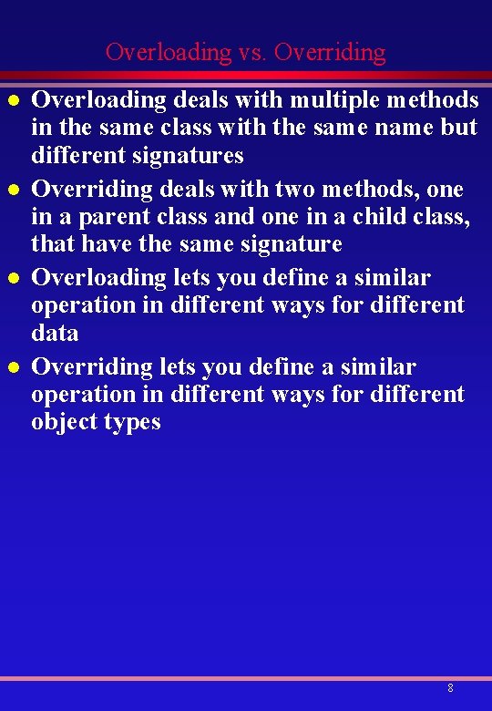 Overloading vs. Overriding l l Overloading deals with multiple methods in the same class