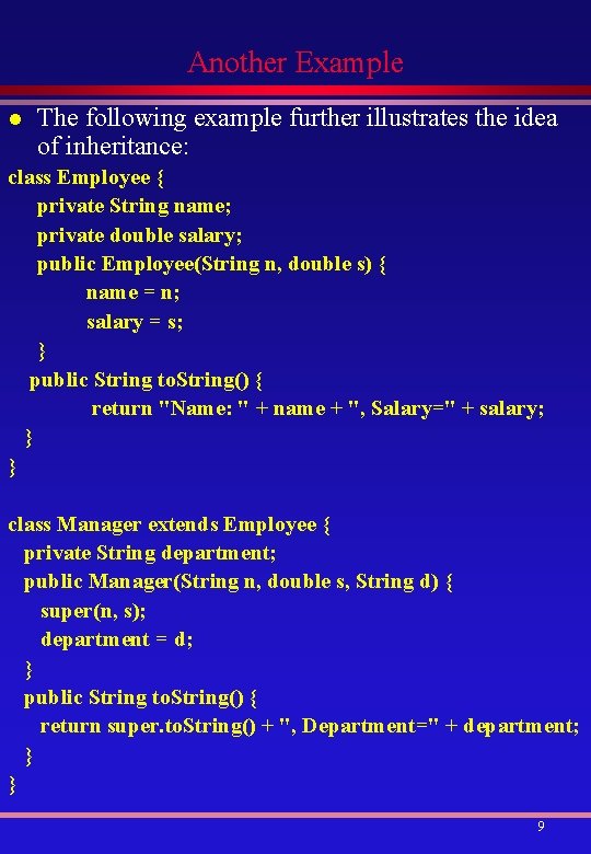 Another Example l The following example further illustrates the idea of inheritance: class Employee