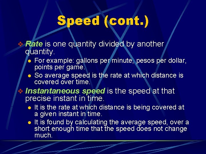 Speed (cont. ) v Rate is one quantity divided by another quantity. l l