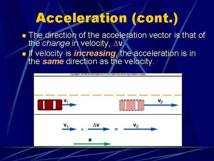 Acceleration (cont. ) The direction of the acceleration vector is that of the change