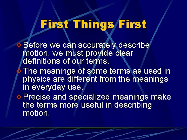 First Things First v Before we can accurately describe motion, we must provide clear