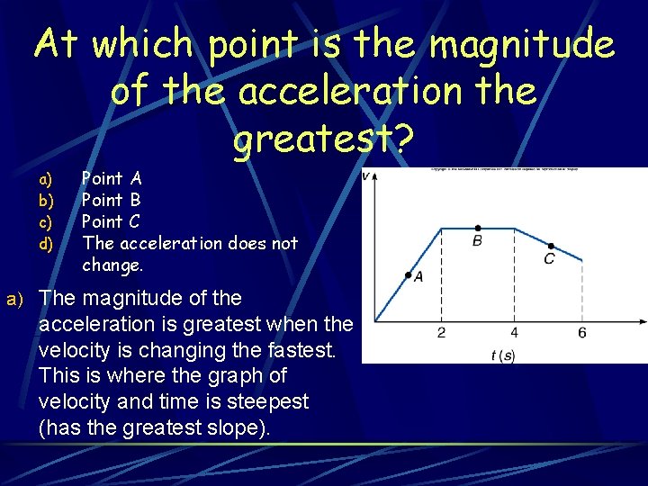 At which point is the magnitude of the acceleration the greatest? a) b) c)