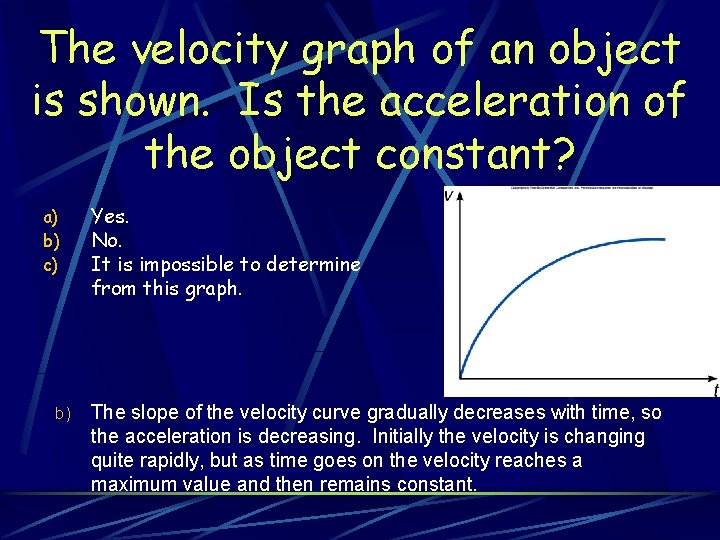 The velocity graph of an object is shown. Is the acceleration of the object