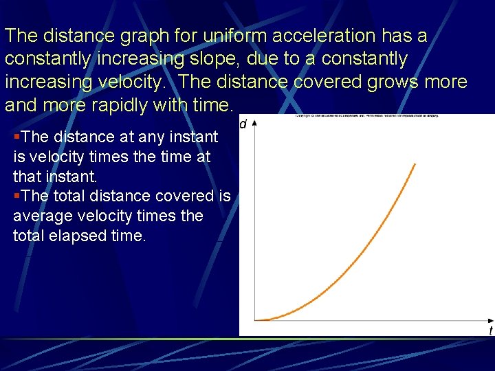 The distance graph for uniform acceleration has a constantly increasing slope, due to a