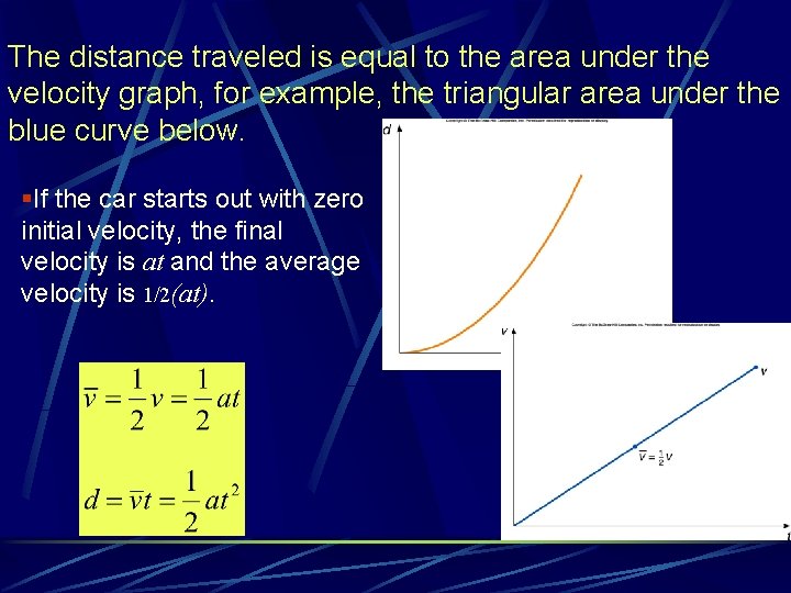 The distance traveled is equal to the area under the velocity graph, for example,