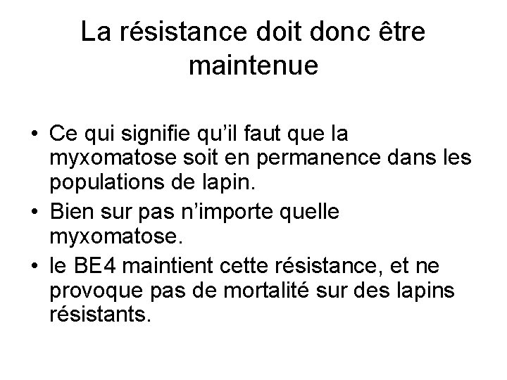 La résistance doit donc être maintenue • Ce qui signifie qu’il faut que la