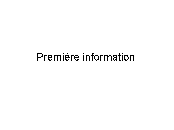 Première information 