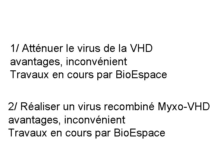 1/ Atténuer le virus de la VHD avantages, inconvénient Travaux en cours par Bio.