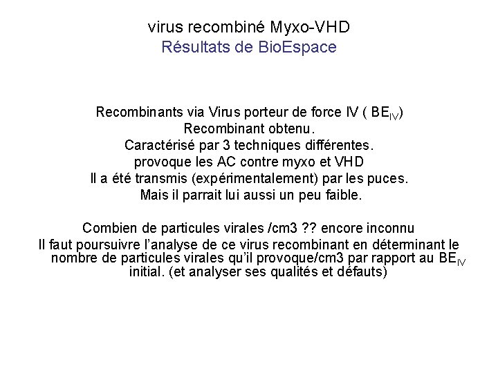 virus recombiné Myxo-VHD Résultats de Bio. Espace Recombinants via Virus porteur de force IV