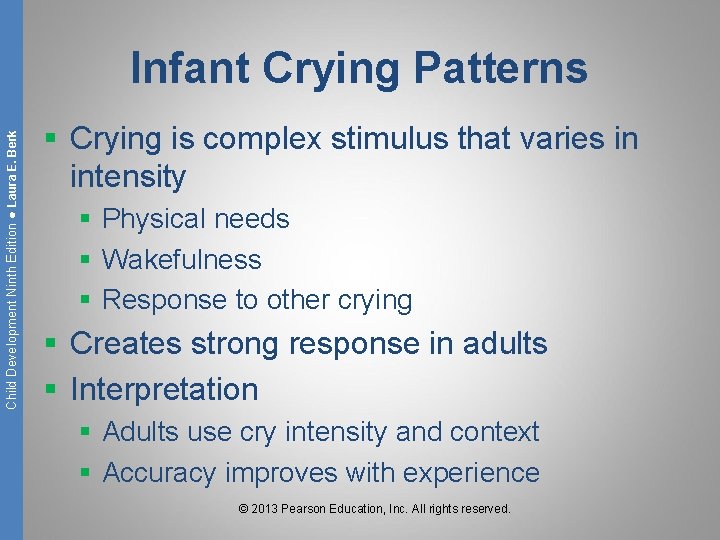 Child Development Ninth Edition ● Laura E. Berk Infant Crying Patterns § Crying is