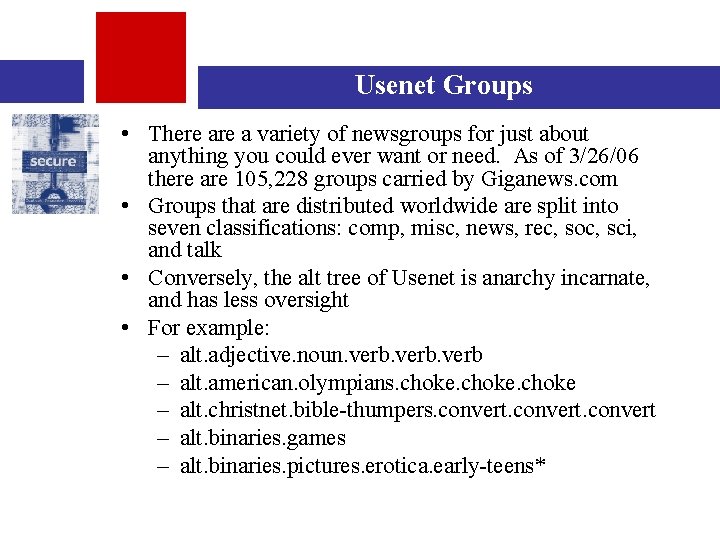 Usenet Groups • There a variety of newsgroups for just about anything you could