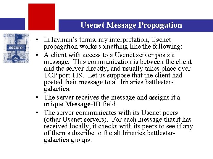 Usenet Message Propagation • In layman’s terms, my interpretation, Usenet propagation works something like