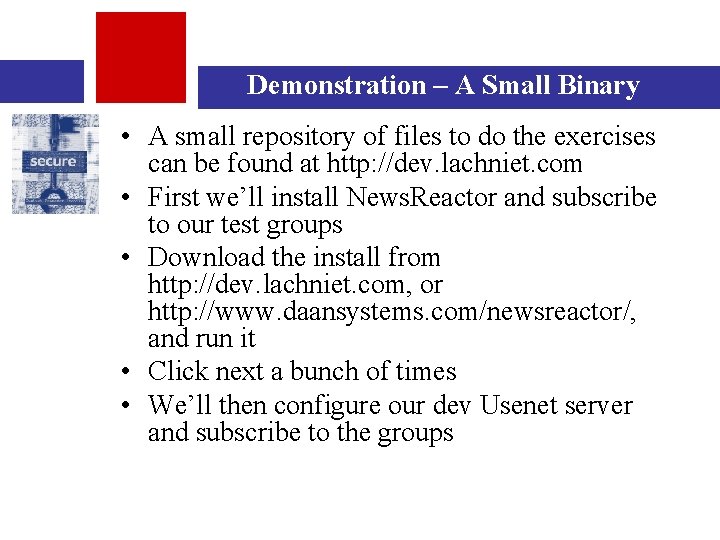 Demonstration – A Small Binary • A small repository of files to do the