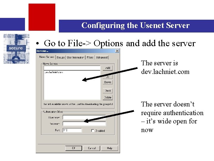 Configuring the Usenet Server • Go to File-> Options and add the server The