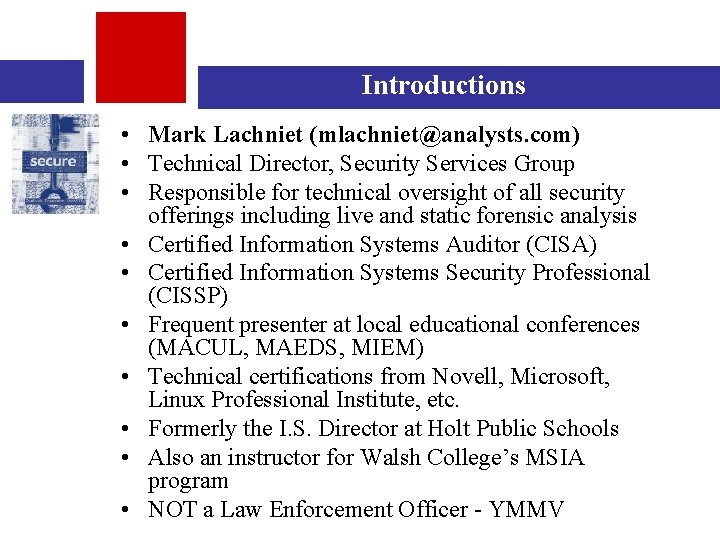 Introductions • Mark Lachniet (mlachniet@analysts. com) • Technical Director, Security Services Group • Responsible