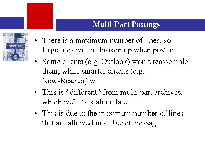 Multi-Part Postings • There is a maximum number of lines, so large files will