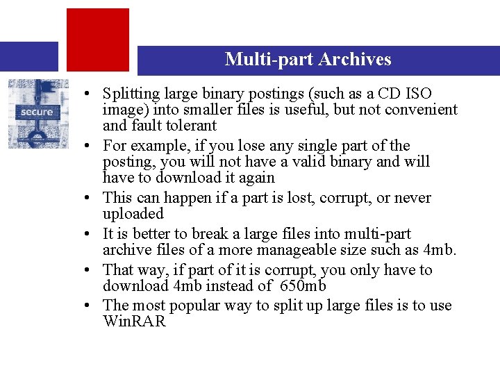 Multi-part Archives • Splitting large binary postings (such as a CD ISO image) into