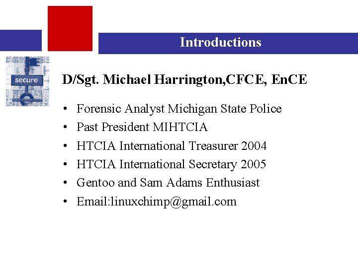 Introductions D/Sgt. Michael Harrington, CFCE, En. CE • • • Forensic Analyst Michigan State