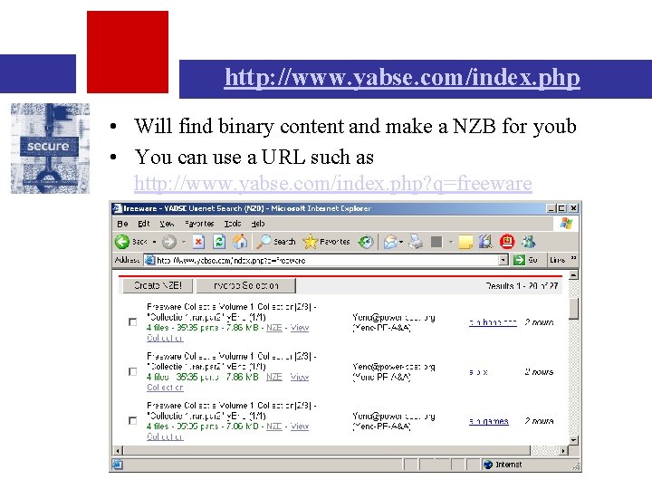 http: //www. yabse. com/index. php • Will find binary content and make a NZB