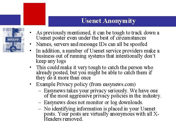 Usenet Anonymity • As previously mentioned, it can be tough to track down a