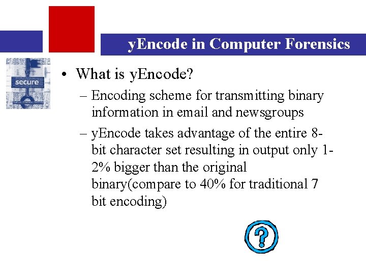 y. Encode in Computer Forensics • What is y. Encode? – Encoding scheme for