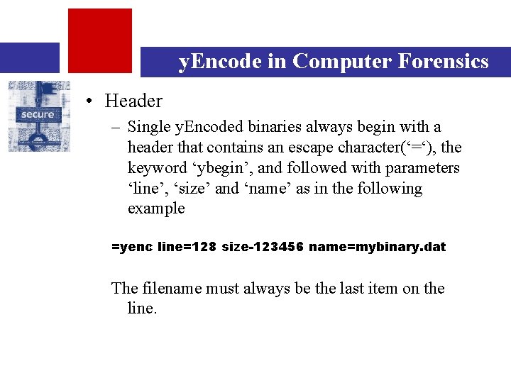 y. Encode in Computer Forensics • Header – Single y. Encoded binaries always begin