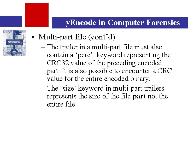 y. Encode in Computer Forensics • Multi-part file (cont’d) – The trailer in a