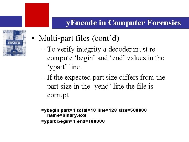 y. Encode in Computer Forensics • Multi-part files (cont’d) – To verify integrity a