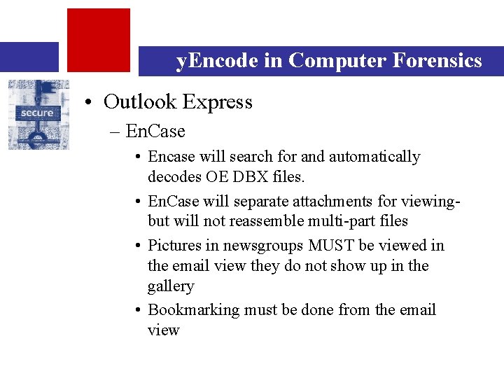 y. Encode in Computer Forensics • Outlook Express – En. Case • Encase will