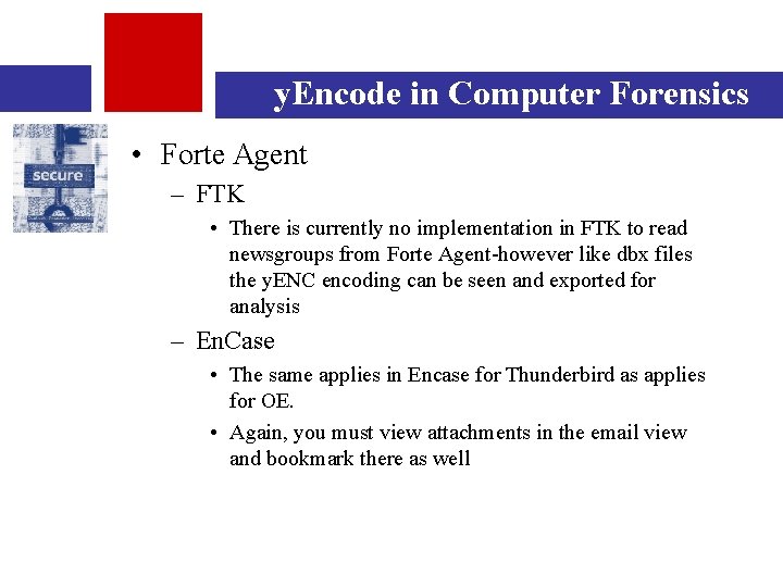 y. Encode in Computer Forensics • Forte Agent – FTK • There is currently