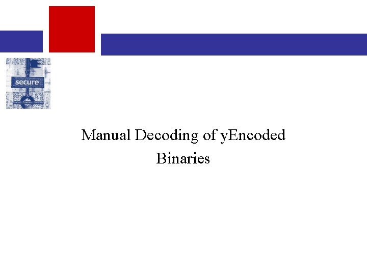 y. Encode in Computer Forensics Manual Decoding of y. Encoded Binaries 