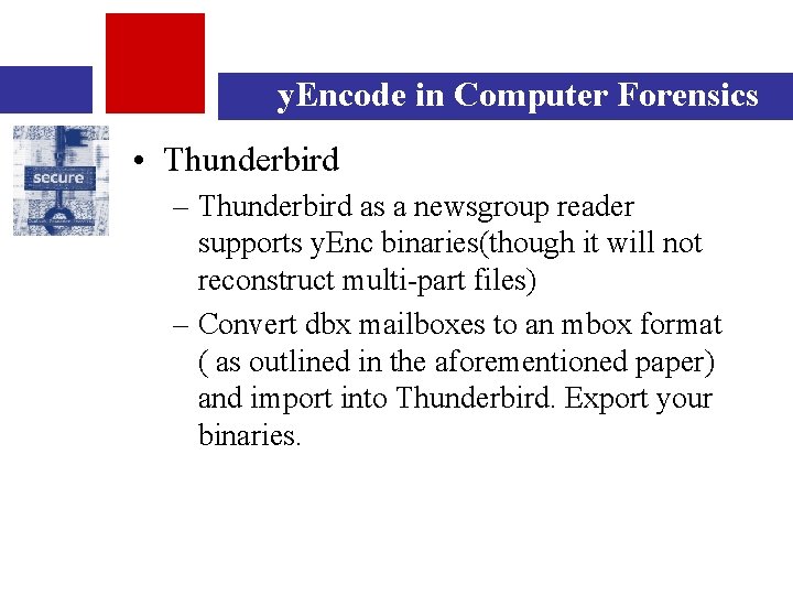 y. Encode in Computer Forensics • Thunderbird – Thunderbird as a newsgroup reader supports