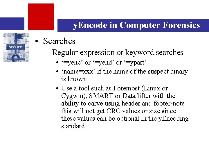 y. Encode in Computer Forensics • Searches – Regular expression or keyword searches •